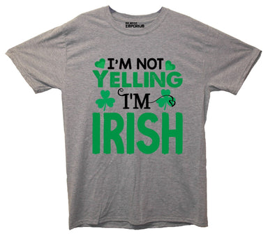 I'm Not Yelling I'm Irish St Patrick's Day Grey Printed T-Shirt