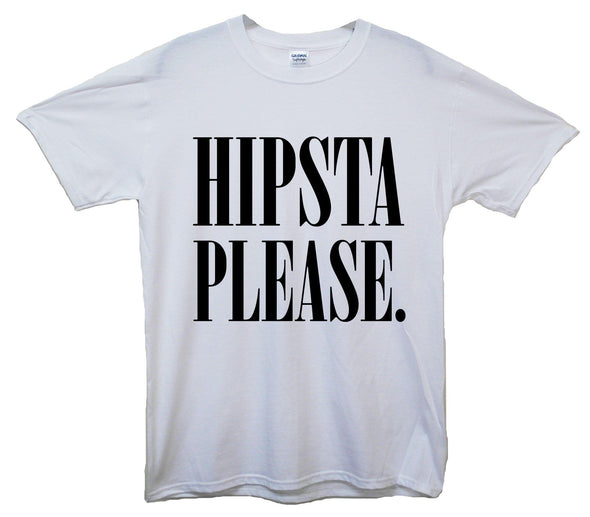 Hipsta Please Printed T-Shirt - Mr Wings Emporium 