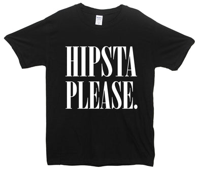 Hipsta Please Printed T-Shirt - Mr Wings Emporium 