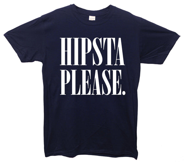 Hipsta Please Printed T-Shirt - Mr Wings Emporium 
