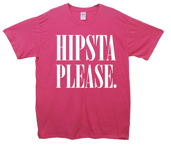Hipsta Please Printed T-Shirt - Mr Wings Emporium 