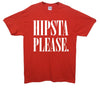 Hipsta Please Printed T-Shirt - Mr Wings Emporium 