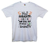 How Naughty Can I Be & Still Get What I Want Funny Christmas Printed T-Shirt - Mr Wings Emporium 