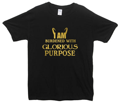 I Am Burdened With Glorious Purpose Printed T-Shirt - Mr Wings Emporium 