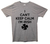 I Can't Keep Calm I'm Irish Printed T-Shirt - Mr Wings Emporium 