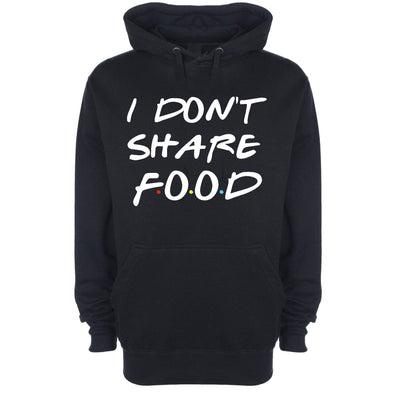 I Don't Share Food Printed Hoodie - Mr Wings Emporium 
