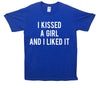 I Kissed A Girl And Liked It Printed T-Shirt - Mr Wings Emporium 