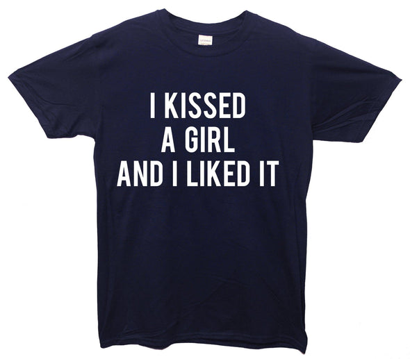 I Kissed A Girl And Liked It Printed T-Shirt - Mr Wings Emporium 