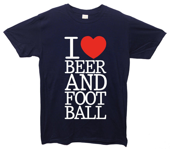 I Love Beer And Football Printed T-Shirt - Mr Wings Emporium 