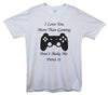 I Love You More Than Gaming Printed T-Shirt - Mr Wings Emporium 