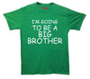I'm Going To Be A Big Brother Printed T-Shirt - Mr Wings Emporium 
