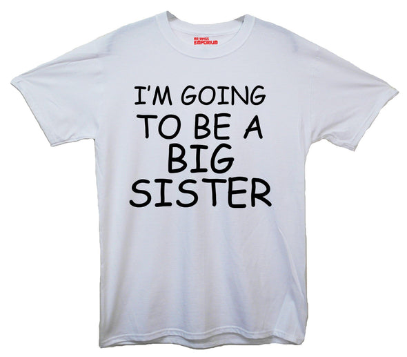 I'm Going To Be A Big Sister Printed T-Shirt - Mr Wings Emporium 