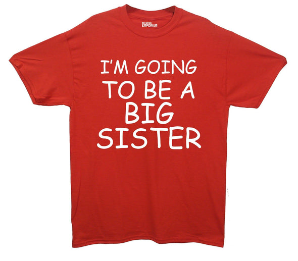 I'm Going To Be A Big Sister Printed T-Shirt - Mr Wings Emporium 