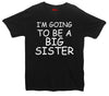 I'm Going To Be A Big Sister Printed T-Shirt - Mr Wings Emporium 