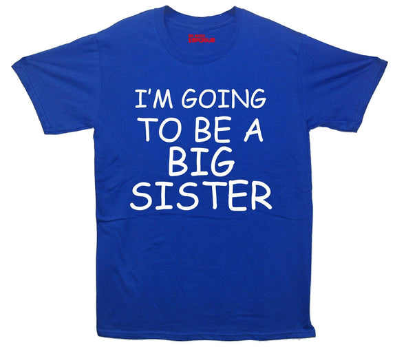 I'm Going To Be A Big Sister Printed T-Shirt - Mr Wings Emporium 