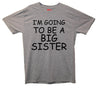 I'm Going To Be A Big Sister Printed T-Shirt - Mr Wings Emporium 