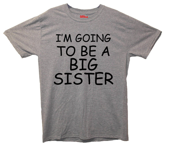 I'm Going To Be A Big Sister Printed T-Shirt - Mr Wings Emporium 