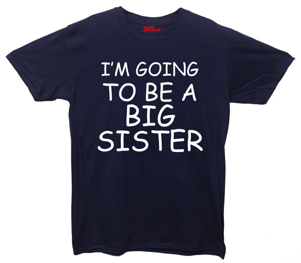 I'm Going To Be A Big Sister Printed T-Shirt - Mr Wings Emporium 