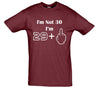 I'm Not 30 I'm 29 Plus One Printed T-Shirt - Mr Wings Emporium 