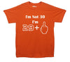I'm Not 30 I'm 29 Plus One Printed T-Shirt - Mr Wings Emporium 