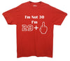 I'm Not 30 I'm 29 Plus One Printed T-Shirt - Mr Wings Emporium 