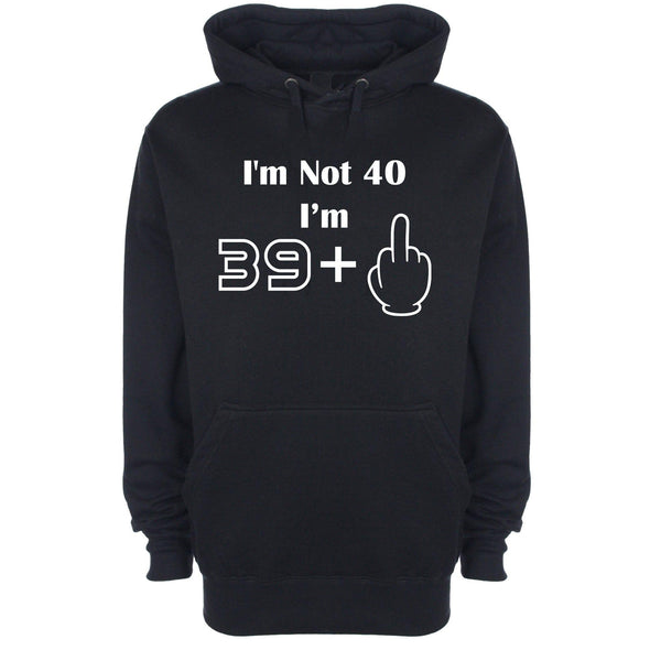 I'm Not 40, I'm 39 Plus One Printed Hoodie - Mr Wings Emporium 