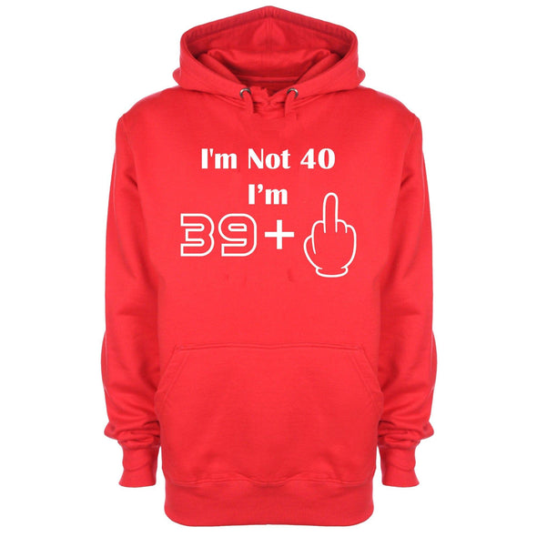 I'm Not 40, I'm 39 Plus One Printed Hoodie - Mr Wings Emporium 