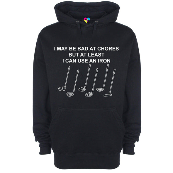 I May Be Bad At Chores But At Least I Can Use An Iron Golf Printed Hoodie - Mr Wings Emporium 