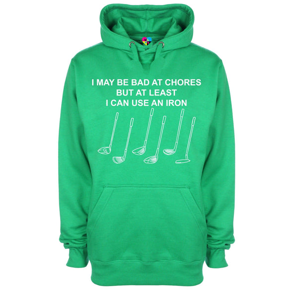 I May Be Bad At Chores But At Least I Can Use An Iron Golf Printed Hoodie - Mr Wings Emporium 