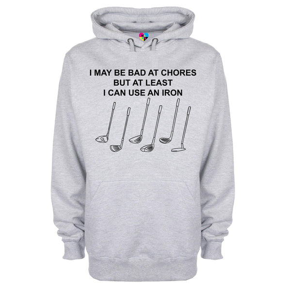 I May Be Bad At Chores But At Least I Can Use An Iron Golf Printed Hoodie - Mr Wings Emporium 