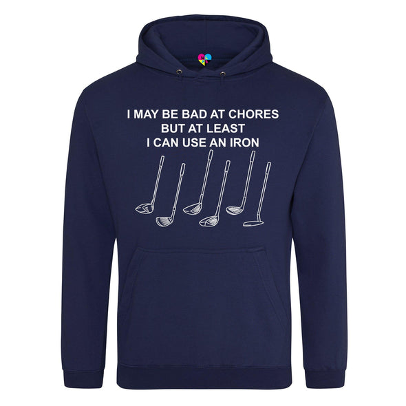 I May Be Bad At Chores But At Least I Can Use An Iron Golf Printed Hoodie - Mr Wings Emporium 