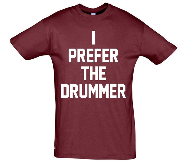 I Prefer The Drummer Printed T-Shirt - Mr Wings Emporium 