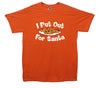 I Put Out For Santa Printed T-Shirt - Mr Wings Emporium 