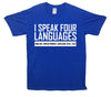 I Speak Four Languages Printed T-Shirt - Mr Wings Emporium 