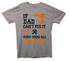 If Dad Can't Fix It, Then Were All Screwed Printed T-Shirt - Mr Wings Emporium 