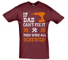 If Dad Can't Fix It, Then Were All Screwed Printed T-Shirt - Mr Wings Emporium 