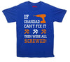 If Grandad Can't Fix It, Then Were All Screwed Printed T-Shirt - Mr Wings Emporium 