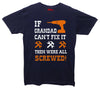 If Grandad Can't Fix It, Then Were All Screwed Printed T-Shirt - Mr Wings Emporium 