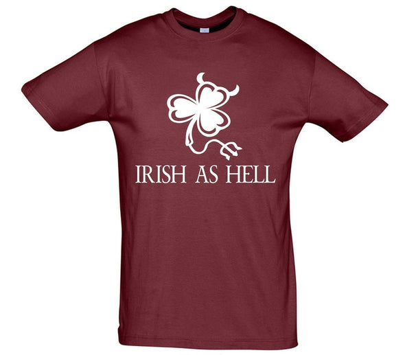 Irish As Hell Printed T-Shirt - Mr Wings Emporium 