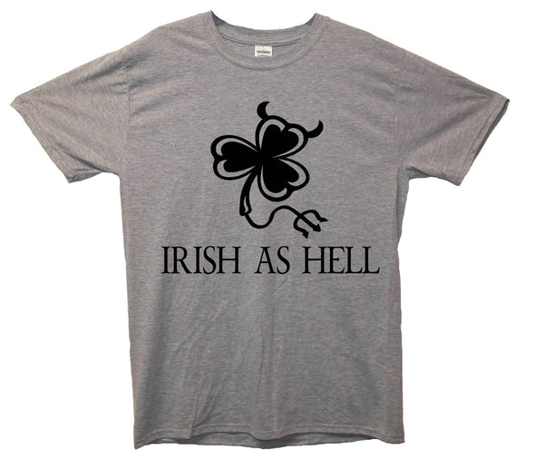 Irish As Hell Printed T-Shirt - Mr Wings Emporium 