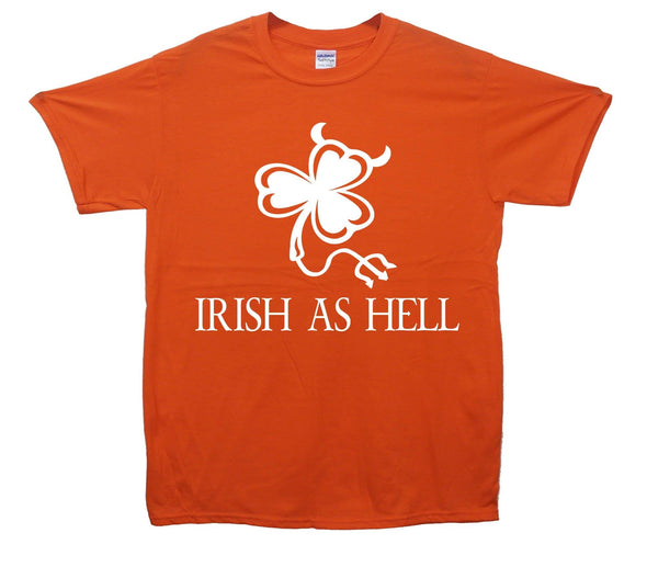 Irish As Hell Printed T-Shirt - Mr Wings Emporium 