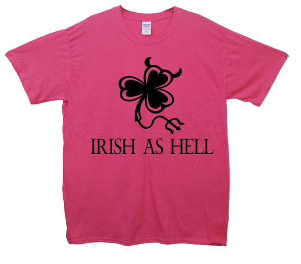 Irish As Hell Printed T-Shirt - Mr Wings Emporium 