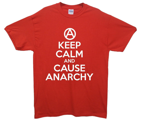 Keep Calm And Cause Anarchy Printed T-Shirt - Mr Wings Emporium 