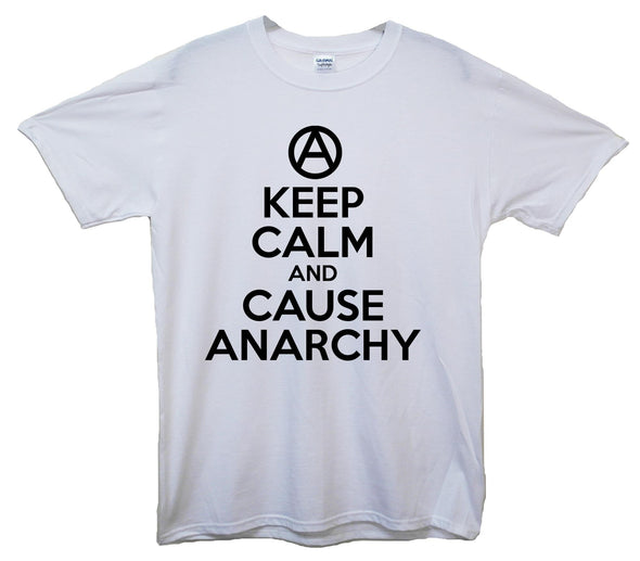 Keep Calm And Cause Anarchy Printed T-Shirt - Mr Wings Emporium 