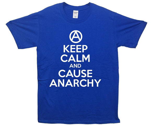 Keep Calm And Cause Anarchy Printed T-Shirt - Mr Wings Emporium 