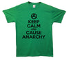 Keep Calm And Cause Anarchy Printed T-Shirt - Mr Wings Emporium 