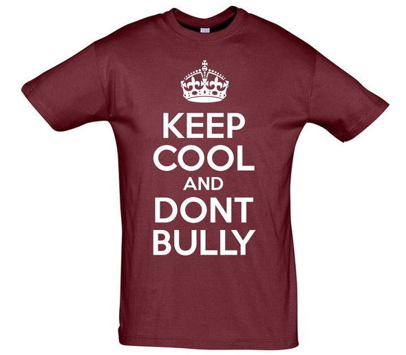 Keep Calm And Don't Bully Printed T-Shirt - Mr Wings Emporium 