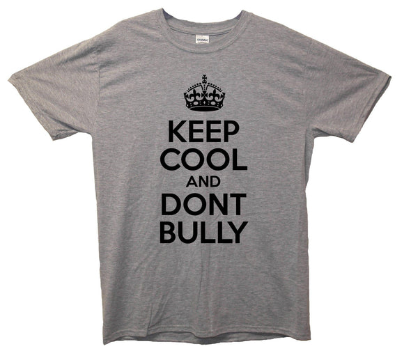 Keep Calm And Don't Bully Printed T-Shirt - Mr Wings Emporium 