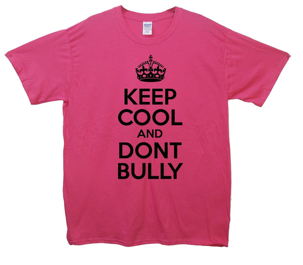 Keep Calm And Don't Bully Printed T-Shirt - Mr Wings Emporium 