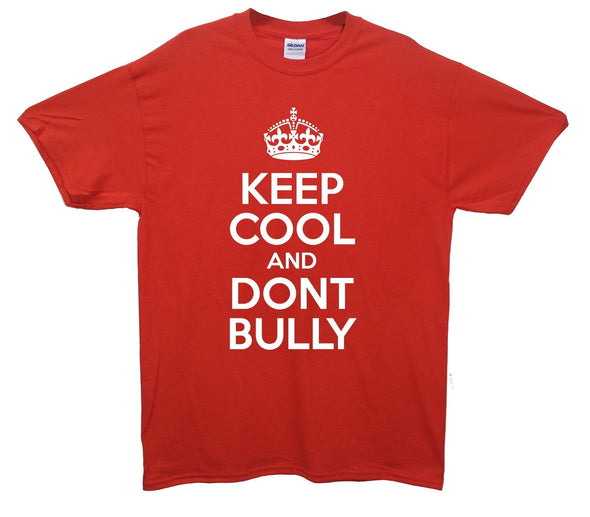 Keep Calm And Don't Bully Printed T-Shirt - Mr Wings Emporium 